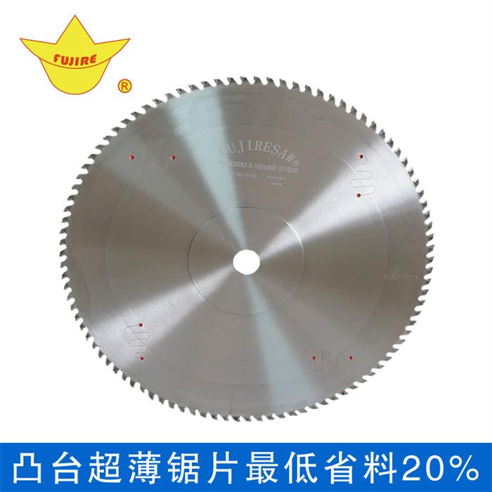 富士凸台超薄锯片-主图.jpg 1 进口材质 寿命提高15天  精切铝合金锯片